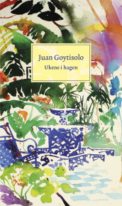 Ukene i hagen av Juan Goytisolo (Innbundet)