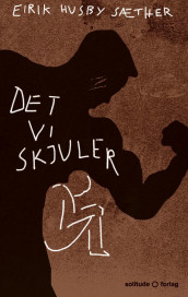 Det vi skjuler av Eirik Husby Sæther (Ebok)