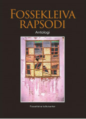 Fossekleiva rapsodi av Espen Aukan, Fredrik Brattberg, Kari Fredrikke Brænne, Gunnar Germundson, Jesper Halle, M.H. Hallum, Liv Heløe, Kate Pendry og Gyrid Axe Øvsteng (Ebok)