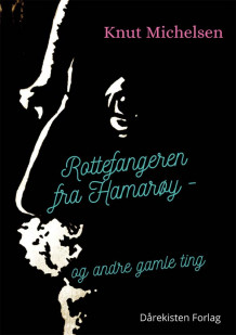 Rottefangeren fra Hamarøy av Knut Michelsen (Ebok)