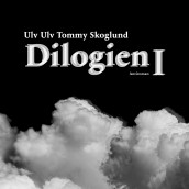 Dilogien I av Ulv Ulv Tommy Skoglund (Nedlastbar lydbok)