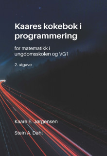 Kaares kokebok i programmering av Kaare Erlend Jørgensen og Stein Alexander Dahl (Ebok)