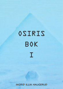 Osiris bok I av Ingrid Illia Haugerud (Ebok)