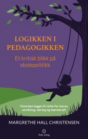 Logikken i pedagogikken av Margrethe Hall Christensen (Ebok)