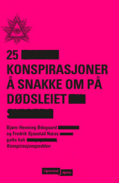 25 konspirasjoner å snakke om på dødsleiet av Fredrik Sjaastad Næss og Bjørn-Henning Ødegaard (Nedlastbar lydbok)