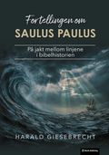 Fortellingen om Saulus Paulus av Harald Giesebrecht (Heftet)