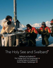 The holy see and Svalbard = Vatikanet og Svalbard = Der heilige Stuhl und Spitzbergen = Stolica swieta i Spitsbergen (Innbundet)