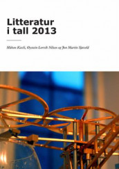 Litteratur i tall 2013 av Håkon Kavli, Øystein Lorvik Nilsen og Jon Martin Sjøvold (Heftet)