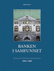 Banken i samfunnet av Elisabeth Bjørsvik, Ola Honningdal Grytten og Yngve Nilsen (Innbundet)