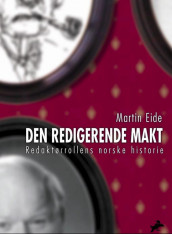 Den redigerende makt av Martin Eide (Innbundet)