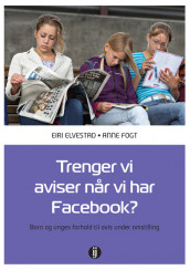 Trenger vi aviser når vi har Facebook? av Eiri Elvestad og Anne Fogt (Heftet)