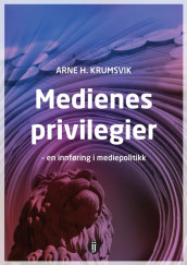 Medienes privilegier av Arne H. Krumsvik (Heftet)