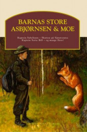 Barnas store Asbjørnsen og Moe av Peter Christen Asbjørnsen og Jørgen Moe (Innbundet)