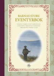 Barnas store eventyrbok av H.C. Andersen, Peter Christen Asbjørnsen, Jacob Grimm, Wilhelm Grimm, Jørgen Moe og Oscar Wilde (Innbundet)