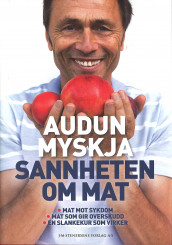 Sannheten om mat av Audun Myskja (Innbundet)