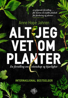 Alt jeg vet om planter av Anne Hope Jahren (Innbundet)