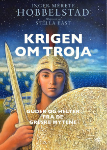 Krigen om Troja av Inger Merete Hobbelstad (Innbundet)