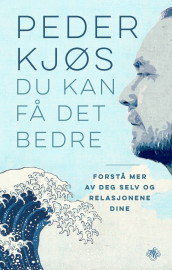 Du kan få det bedre av Peder Kjøs (Innbundet)