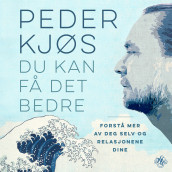 Du kan få det bedre av Peder Kjøs (Nedlastbar lydbok)