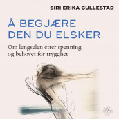 Å begjære den du elsker av Siri Erika Gullestad (Nedlastbar lydbok)