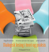 Dialogisk lesing i teori og praksis av Stig Broström, Kristine Jensen de López og Jette Løntoft (Heftet)