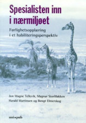 Spesialisten inn i nærmiljøet av Bengt Elmerskog, Harald Martinsen, Magnar Storliløkken og Jon Magne Tellevik (Heftet)