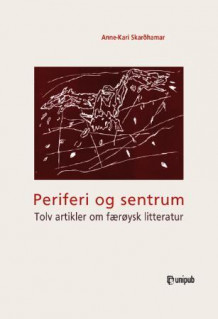 Periferi og sentrum av Anne-Kari Skarðhamar (Heftet)