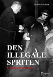 Den illegale spriten av Per Ole Johansen (Ebok)