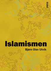 Islamismen av Bjørn Olav Utvik (Heftet)