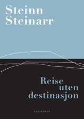 Reise uten destinasjon av Steinn Steinarr (Innbundet)