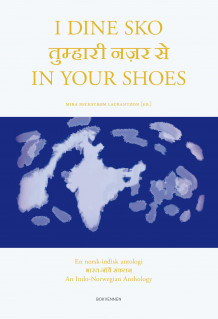 I dine sko = In your shoes : a Indo-Norwegian anthology av Mira Beckstrøm Laurantzon (Ebok)