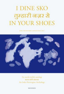 I dine sko = In your shoes : an Indo-Norwegian anthology av Mira Beckstrøm Laurantzon (Innbundet)