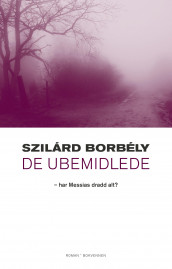 De ubemidlede av Szilárd Borbély (Innbundet)