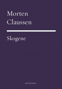 Skogene av Morten Claussen (Innbundet)