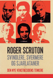 Svindlere, svermere og sjarlataner av Roger Scruton (Heftet)