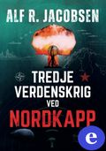 Tredje verdenskrig ved Nordkapp av Alf R. Jacobsen (Ebok)