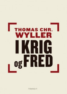 I krig og fred av Thomas Chr. Wyller (Innbundet)