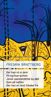 Det han vil si dem : scenetekster med innledende essay av Berta Öszike Sipos ; Pil-og-bue-gutten ; Jesu oppstandelse og død ; Som på natten ; Der han er reist tilbake fra av Fredrik Brattberg (Ebok)