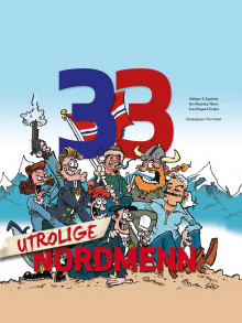 33 utrolige nordmenn av Webjørn S. Espeland, Ken Wasenius-Nilsen og Sven Bisgaard Sundet (Ebok)