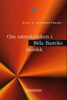 Om satsteknikken i Bela Bartoks musikk av Nils E. Bjerkestrand (Heftet)