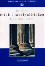 Etikk i lokalpolitikken av Eilert Jan Lohne (Heftet)