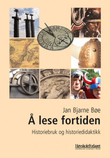 Å lese fortiden av Jan Bjarne Bøe (Heftet)