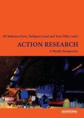 Action research av Bjørn Alterhaug, Cato R. P. Bjørndal, Tor Vidar Eilertsen, Eli Moksnes Furu, Tove Leming, Torbjørn Lund, Janne Madsen, Paul Martin Opdal, Anders Persson, May Britt Postholm, Odd Arne Thunberg og Tom Tiller (Heftet)