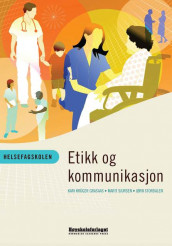 Helsefagskolen - Etikk og kommunikasjon av Kari Krüger Grasaas, Marit Sjursen og Jørn Stordalen (Heftet)