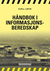 Håndbok i informasjonsberedskap av Kjell Løvik (Heftet)