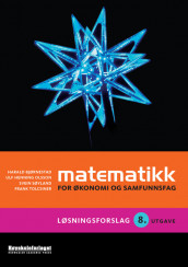 Matematikk for økonomi og samfunnsfag. Løsningsforslag av Harald Bjørnestad, Ulf Henning Olsson, Svein Søyland og Frank Tolcsiner (Heftet)