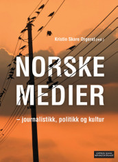 Norske medier - journalistikk, politikk og kultur av Toril Aalberg, Henrik G. Bastiansen, Elisabeth Eide, Audun Engelstad, Birgitte Kjos Fonn, Arne H. Krumsvik, Audgunn Oltedal, Kristin Skare Orgeret, Rune Ottosen, Thore Roksvold, Helge Rønning, Anne Hege Simonsen, Tanja Storsul, Tonje Vold og Andreas Ytterstad (Heftet)