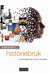 Innføring i historiebruk av Jan Bjarne Bøe og Ketil Knutsen (Heftet)