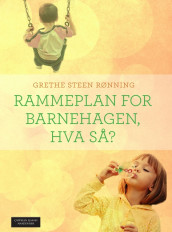 Rammeplan for barnehagen, hva så? av Grethe Steen Rønning (Heftet)