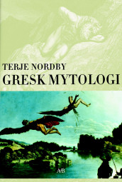 Gresk mytologi av Terje Nordby (Innbundet)